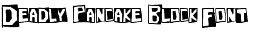 Deadly Pancake Block Font